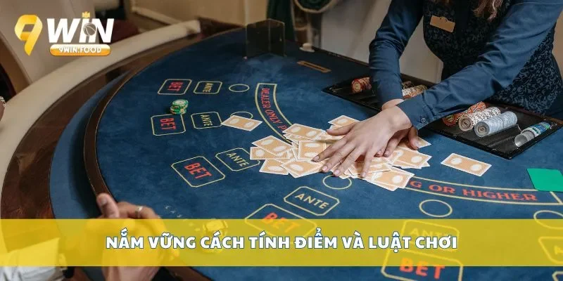 Nắm vững cách tính điểm và luật chơi