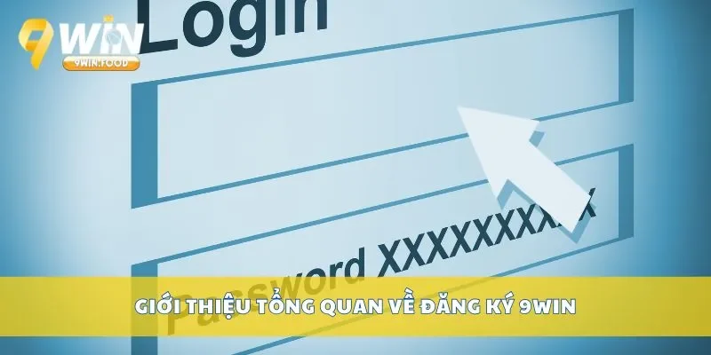 Giới thiệu tổng quan về đăng ký 9WIN