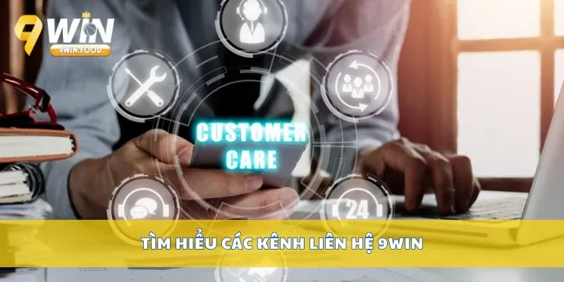 Tìm hiểu các kênh liên hệ 9Win