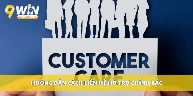 Hướng dẫn cách liên hệ hỗ trợ chính xác