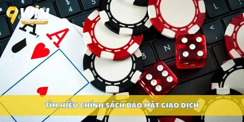 Tìm hiểu chính sách bảo mật giao dịch