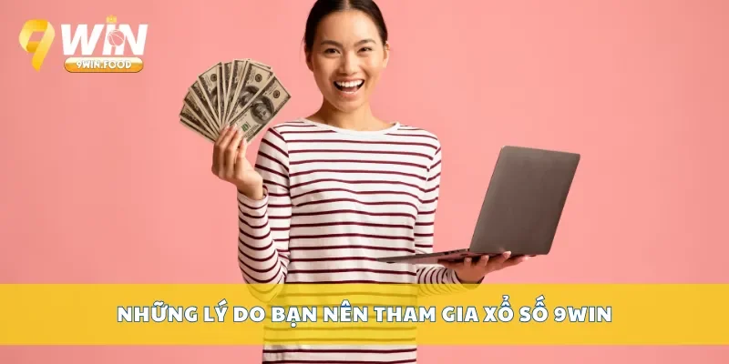 Những lý do bạn nên tham gia xổ số 9win