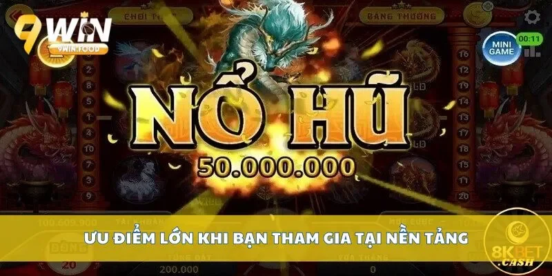 Ưu điểm lớn khi bạn tham gia tại nền tảng