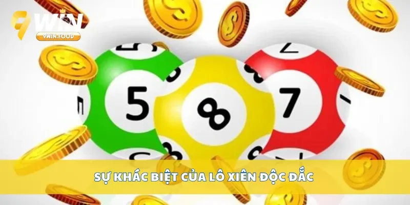 Sự khác biệt của lô xiên độc đắc