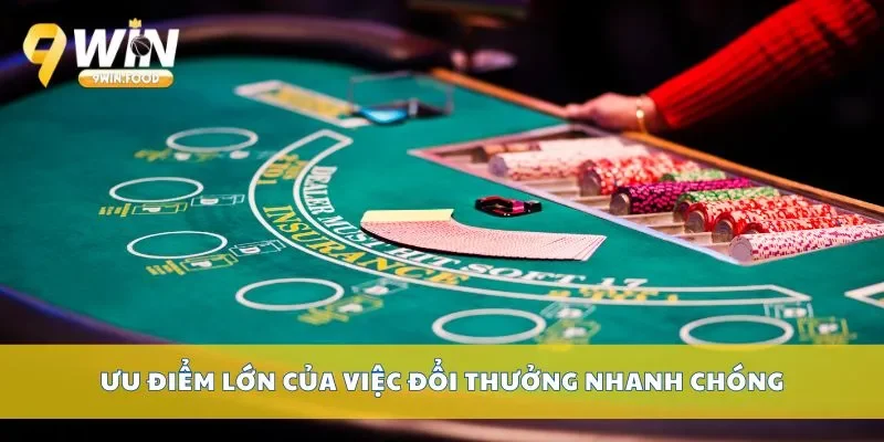 Ưu điểm lớn của việc đổi thưởng nhanh chóng